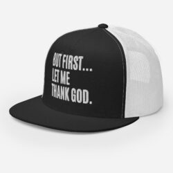 Alternative view of But First Let Me Thank God Trucker Cap