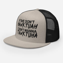 Alternative view of If She Donβt HAWK TUAH I Don't Wanna TAWK TUHA Flat Brim Trucker Cap (Embroidered)