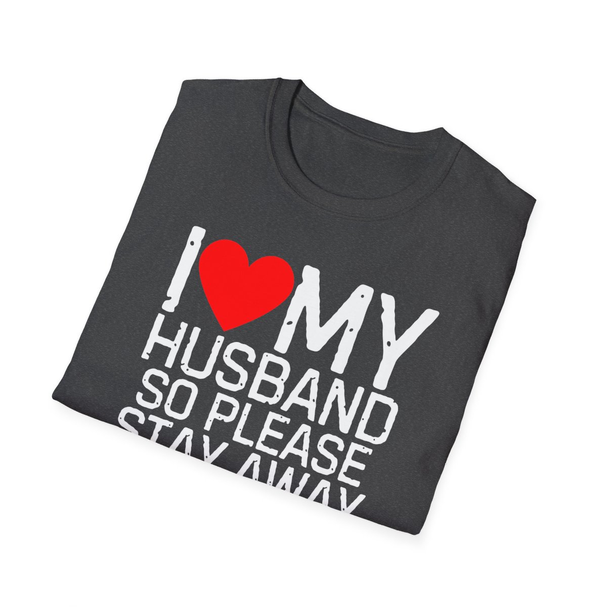 I Love My Husband So Please Stay Away From Me T-Shirt - Image 40