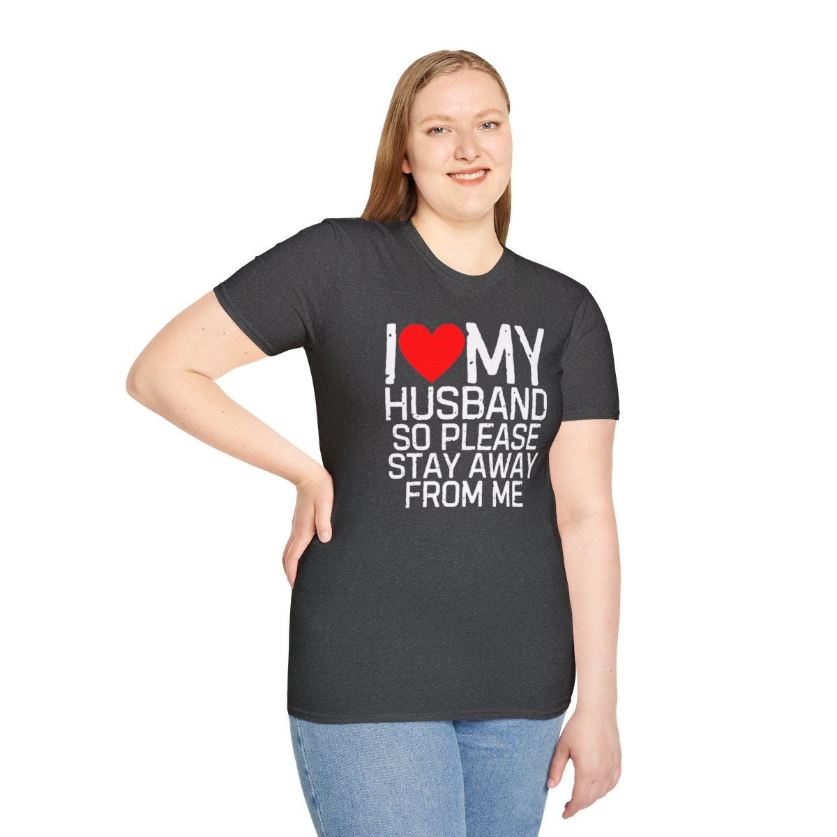 I Love My Husband So Please Stay Away From Me T-Shirt - Image 41