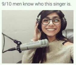9 on 10 men know who this singer is - Mia Khalifa porn star meme