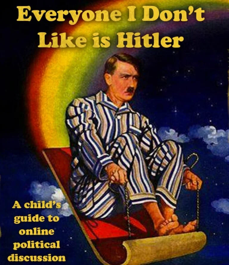 Everyone I Don't Like is Hitler - A child's guide to online political discussion