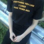 Everything You Like I Liked Five Years Ago shirt