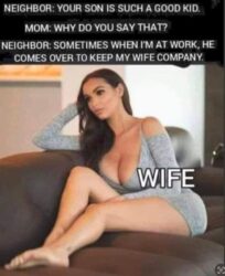 Good Kid Comes Over To Keep His Wife Company