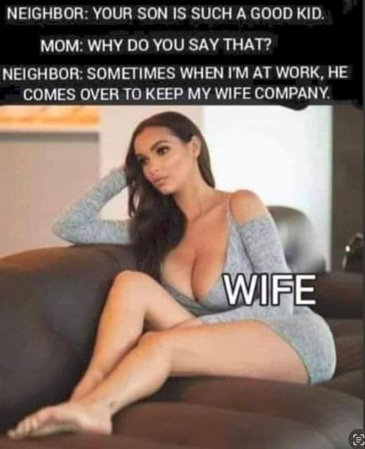 Good Kid Comes Over To Keep His Wife Company