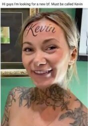 Hi guys I'm looking for a new bf Must be called Kevin - gf face tattoo meme