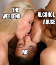 ME - The Weekend - Alcohol Abuse (lesbian threesome kissing)