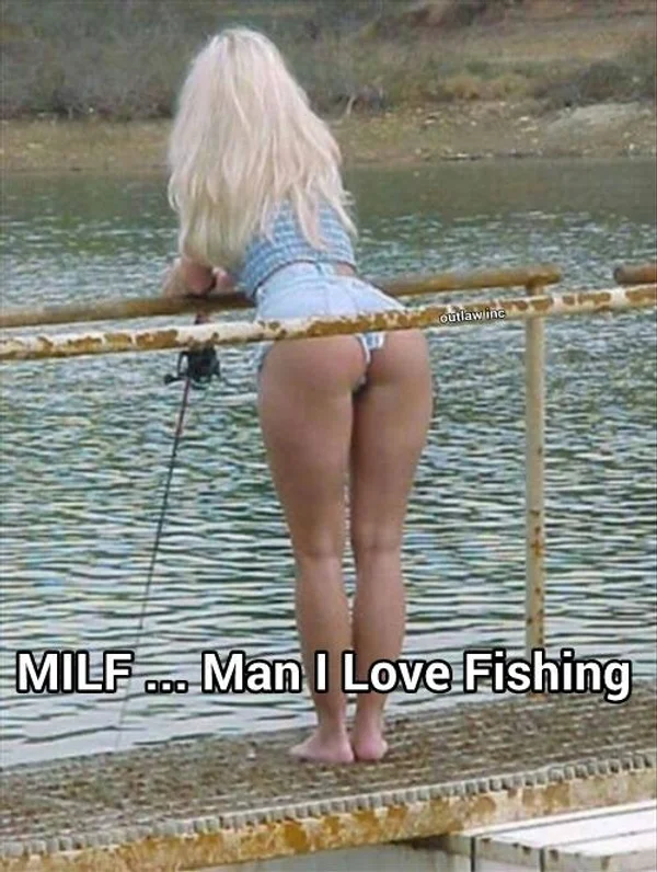 MILF Man I Love Fishing sexy memes - sexy blonde with very short jeans shorts