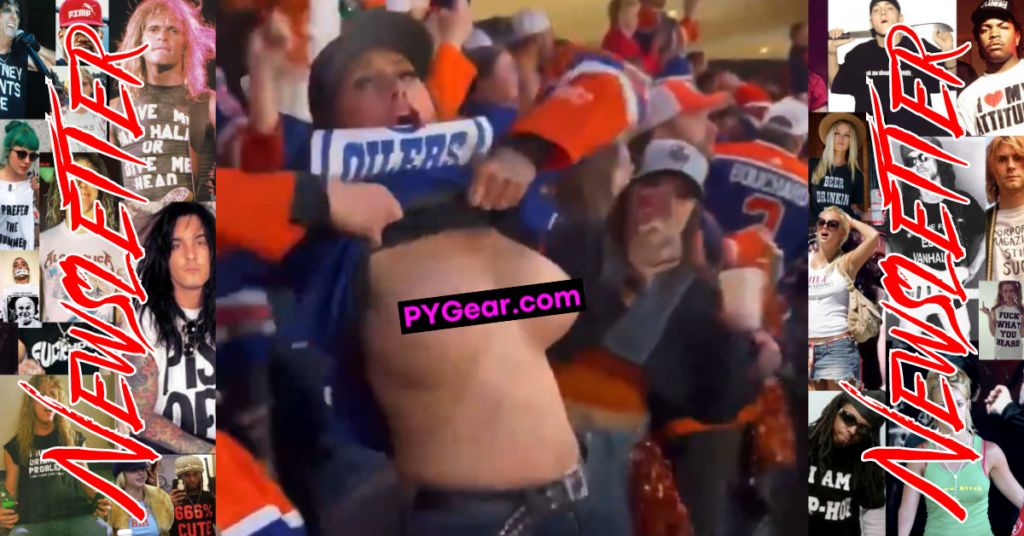 NEWSLETTER #81: T-Shirts selected for you and Oilers Girl Flash (Uncensored)