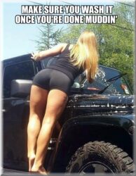 Nice Ass Jeep - Make sure you wash it once you're done muddin sexy meme