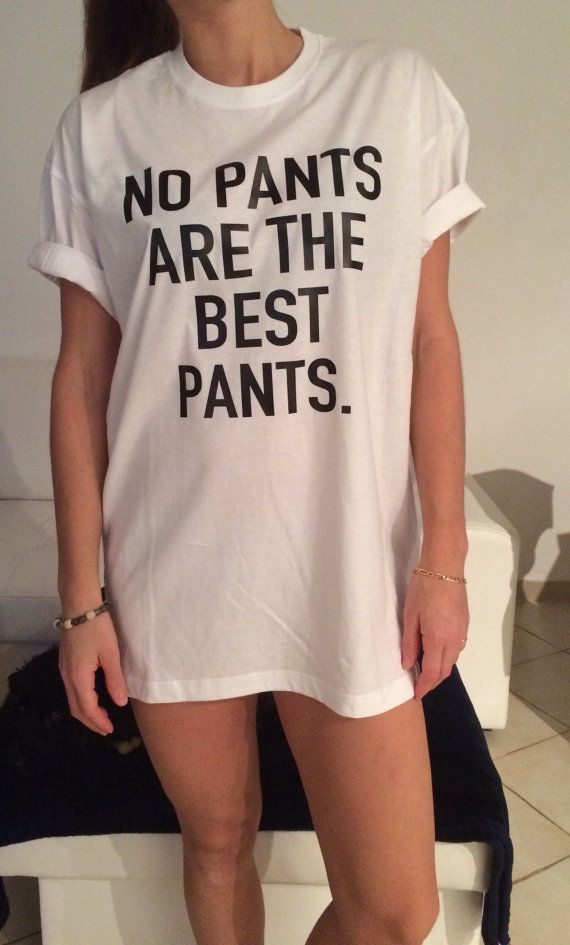 No Pants Are The Best Pants self-aware shirt