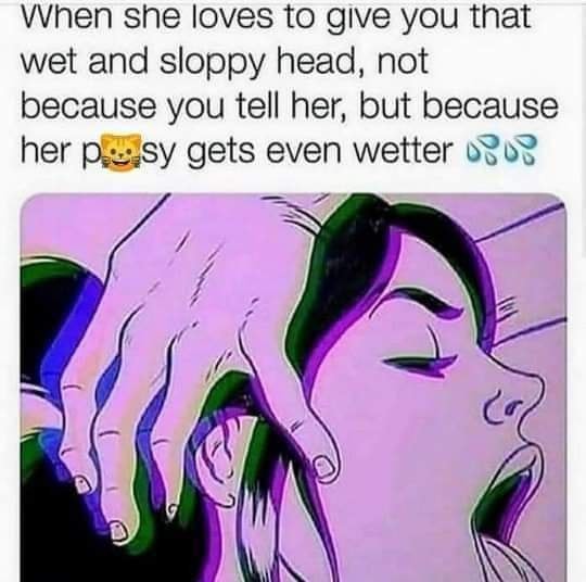 She Loves To Give You Wet and Sloppy Heads