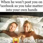 Side Bitch Showtime - Whe he won't post you on Facebook so you take matters into your own hands
