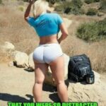 What If I Told You That You Were So Distracted That You Read The Top Line Wrong (Bubble Butt Blonde)