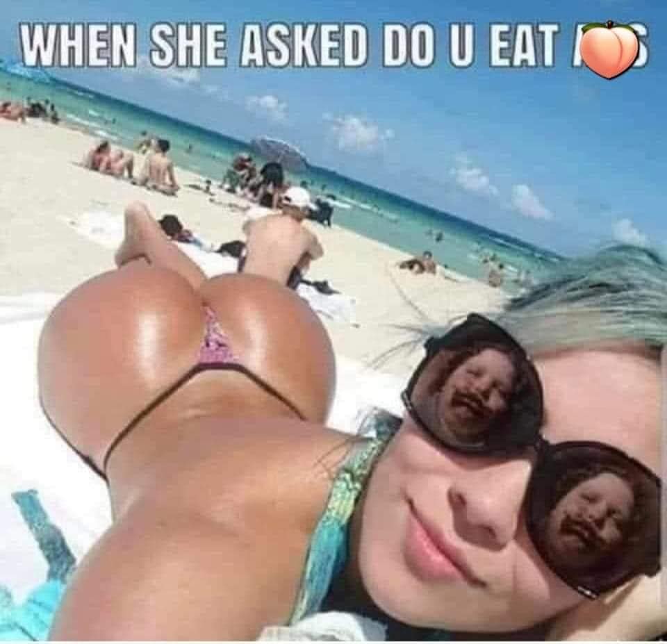 When She Asked Do U Eat Ass - Like A Fat Kid Eating Cake