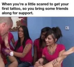 When you're a little scared to get your first tattoo so you bring some friends along for support