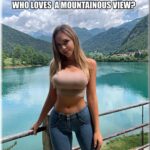 Who Loves A Mountainous View sexy boobs meme