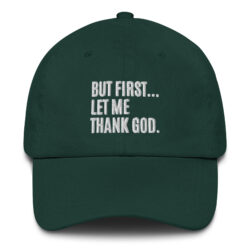 But First Let Me Thank God Dad hat (Embroidered)