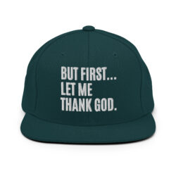 But First Let Me Thank God Snapback Hat (Embroidered)