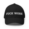 Fuck Work (in white letters) Flexfit Baseball Cap