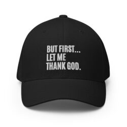 But First Let Me Thank God hat | Embroidered Flexfit Baseball Cap
