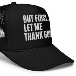 Alternative view of But First Let Me Thank God trucker hat (Embroidered)