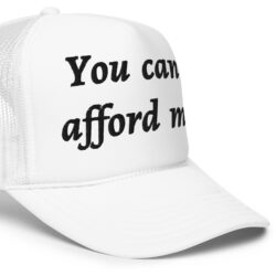 Alternative view of You Can't Afford Me trucker hat (Embroidered)