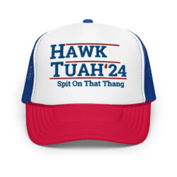Hawk Tuah 24 Spit On That Thang Foam Trucker Hat