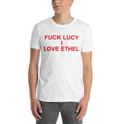 Cheech and Chong Fuck Lucy I Love Ethel shirt