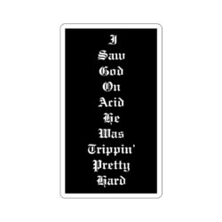 I Saw God on Acid He Was Trippin’ Pretty Hard Sticker