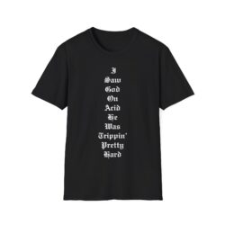 I Saw God on Acid He Was Trippin’ Pretty Hard T-Shirt