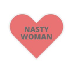 NASTY WOMAN Heart Sticker