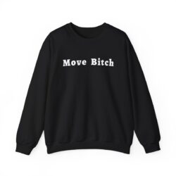 MOVE BITCH Sweatshirt