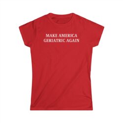 Make America Geriatric Again Women's T-Shirt