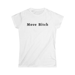 Move Bitch Women's T-Shirt
