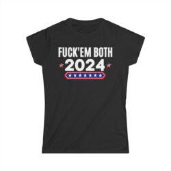 Fuck Em Both 2024 | Apolitical Women's T-Shirt