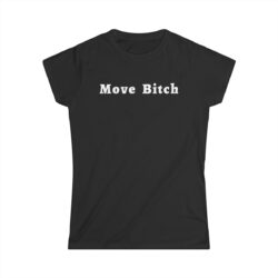 MOVE BITCH (in white letters) Women's T-Shirt