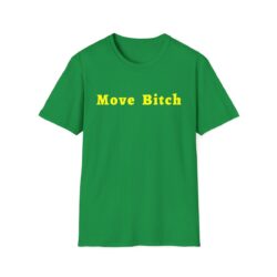 Move Bitch (in yellow letters) T-Shirt