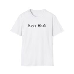Move Bitch T-Shirt