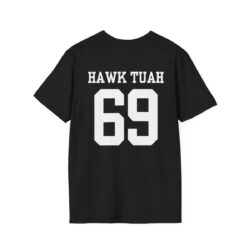 HAWK TUAH 69 (Team Sports) T-Shirt (FRONT + BACK)