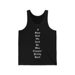 I Saw God on Acid He Was Trippin’ Pretty Hard Tank Top