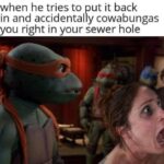 Accidently cowabunga in the ass
