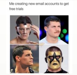Me creating new email accounts to get free trials - Cody Rhodes Stardust meme