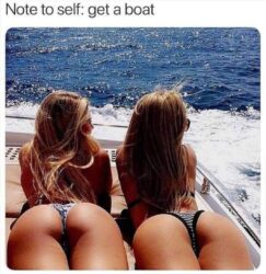 Note to self get a boat - two nice tight ass