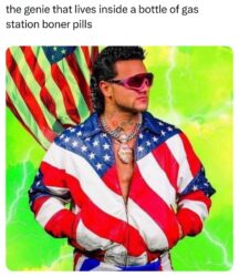The genie that lives inside a bottle of gas station boner pills