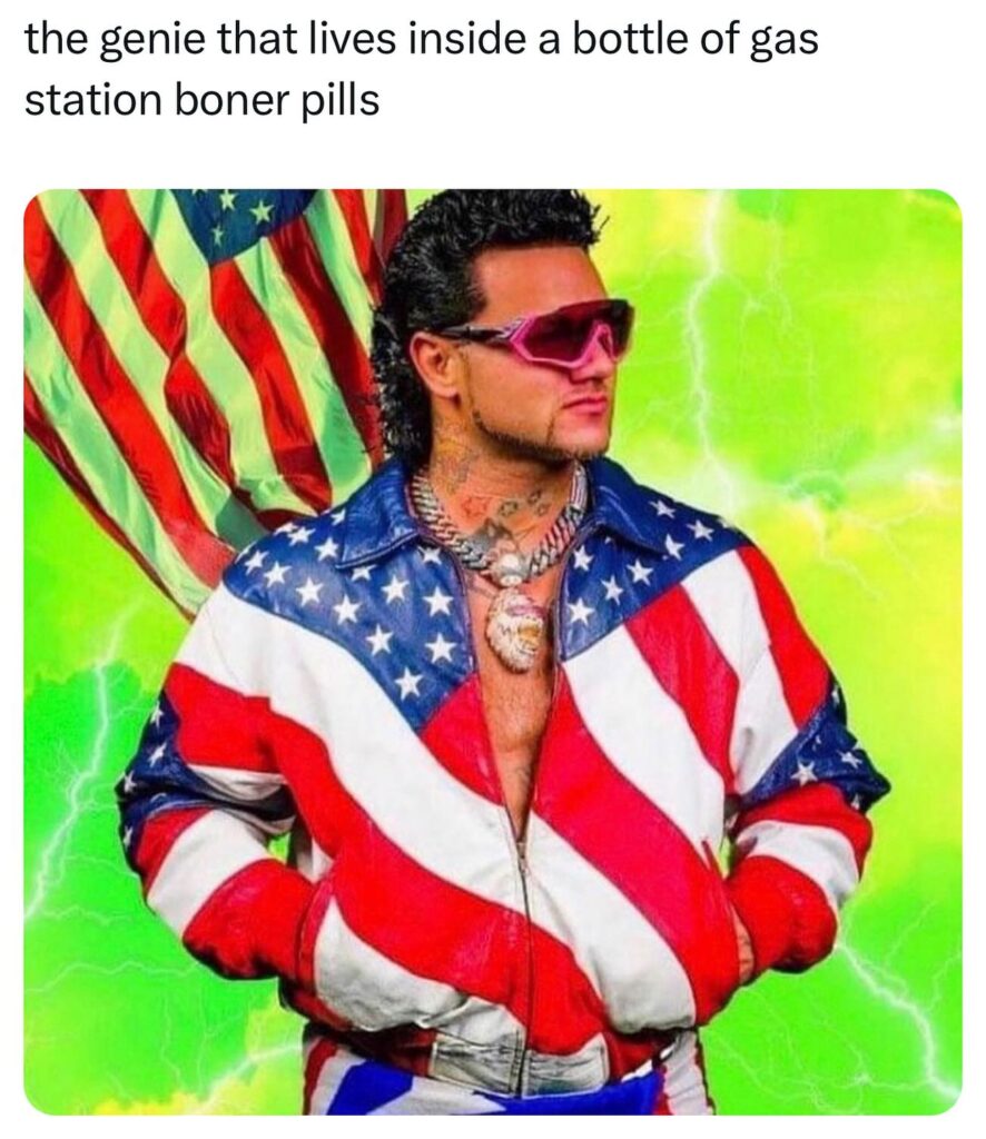 The genie that lives inside a bottle of gas station boner pills
