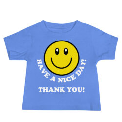 Have A Nice Day Thank You Baby Tee