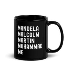 Mandela Malcolm Martin Muhammad Me Black Coffee Mug