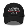 Anyone Under 75 - 2024 Presidential Election Hat