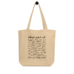 What Part Of (Math Formulas) Don’t You Understand? Tote Bag